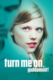 Turn Me On, Dammit! – Αναψέ Με