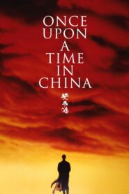 Once Upon a Time in China – Κάποτε στην Κίνα