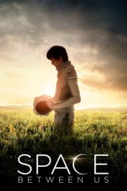 The Space Between Us – Το Διάστημα Ανάμεσά Μας