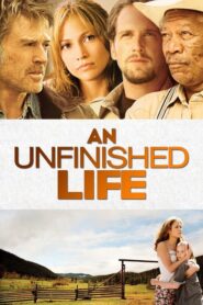 An Unfinished Life – Αγεφύρωτες Σχέσεις