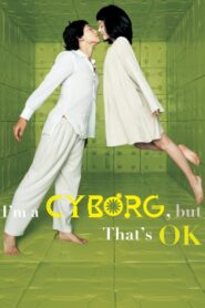 I’m a Cyborg, But That’s OK – Τη κι αν είναι cyborg? Είναι… οκ