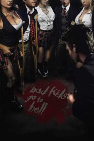 Bad Kids Go To Hell – Τα Πλουσιόπαιδα Πάνε Στην Κόλαση
