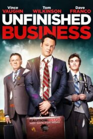 Unfinished Business – Μισοτελειωμένες δουλειές