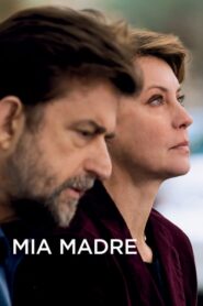 Mia madre – My Mother – Η Μητέρα μου