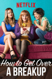 How To Get Over A Breakup – Soltera Codiciada