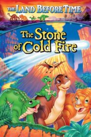 The Land Before Time VII: The Stone of Cold Fire – Η Γη Πριν Αρχίσει ο Χρόνος: Η Πέτρα της Παγωμένης Φωτιάς
