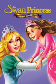 The Swan Princess: A Royal Family Tale – Η πριγκίπισσα των κύκνων: Η βασιλική οικογένεια