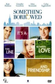 Something Borrowed – Φιλίες και Ερωτες