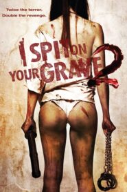 I Spit on Your Grave 2 – Θα Φτύσω στον Τάφο σας 2