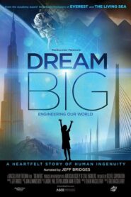 Dream Big: Engineering Our World – Μεγάλα όνειρα: χτίζοντας τον κόσμο μας