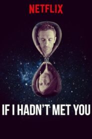 If I Hadn’t Met You – Αν δεν σε Είχα Γνωρίσει