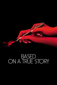 Based on a True Story – D’après une histoire vraie – Μια αληθινή ιστορία