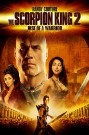 The Scorpion King 2: Rise of a Warrior – Ο Βασιλιάς Σκορπιός 2: Κυρίαρχος Πολεμιστής