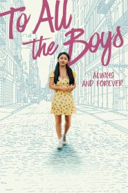 To All the Boys: Always and Forever – Προς όλα τα αγόρια: Παντοτινά δική σου