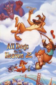 All Dogs Go to Heaven 2 – Όλα τα καλά σκυλάκια πάνε στον Παράδεισο 2
