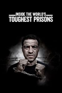 Inside the World’s Toughest Prisons – Οι πιο Σκληρές Φυλακές του Κόσμου