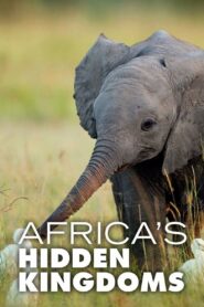 Africa’s Hidden Kingdoms – Τα Κρυμμένα Θαύματα της Αφρικής