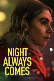 Night Always Comes – Πάντα Έρχεται η Νύχτα