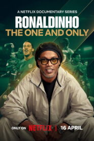 Ronaldinho: The One and Only – Ροναλντίνιο: Ένας και Μοναδικός