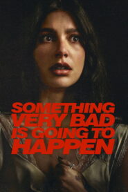 Something Very Bad Is Going to Happen – Kάτι Πολύ Κακό θα Γίνει